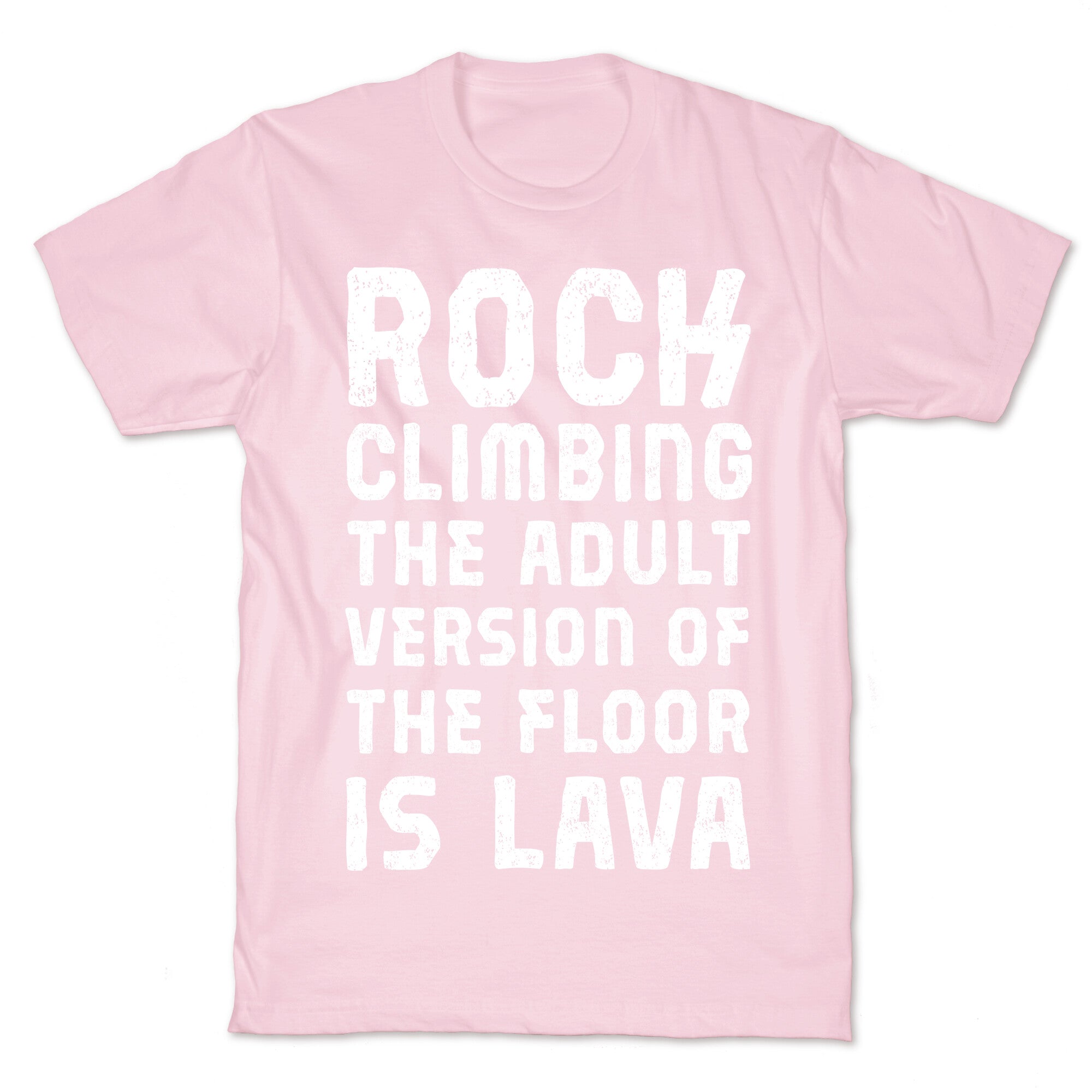Rock Climbing The Adult Version Of T-Shirt
